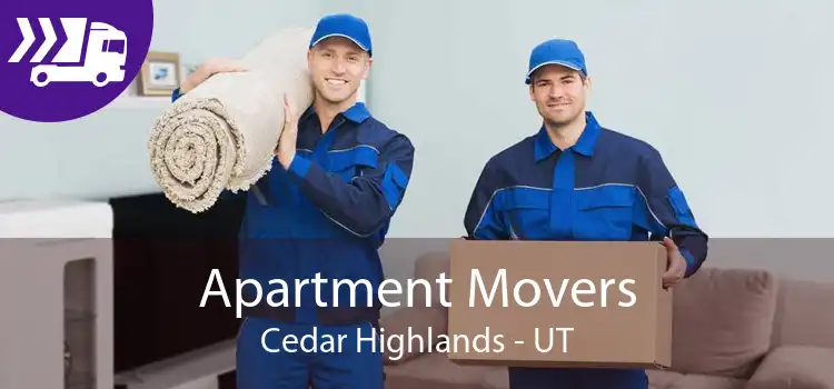 Apartment Movers Cedar Highlands - UT