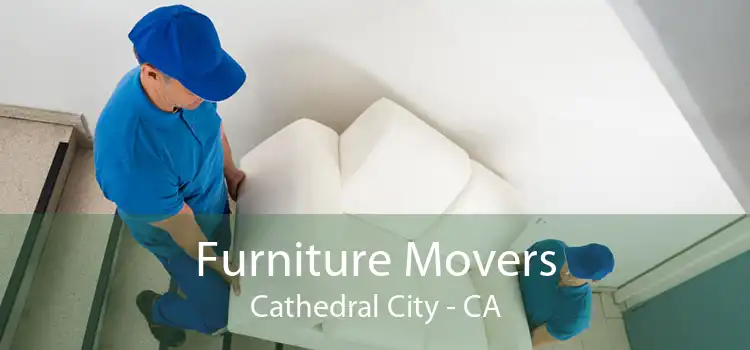 Furniture Movers Cathedral City - CA