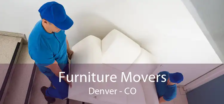 Furniture Movers Denver - CO