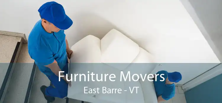 Furniture Movers East Barre - VT