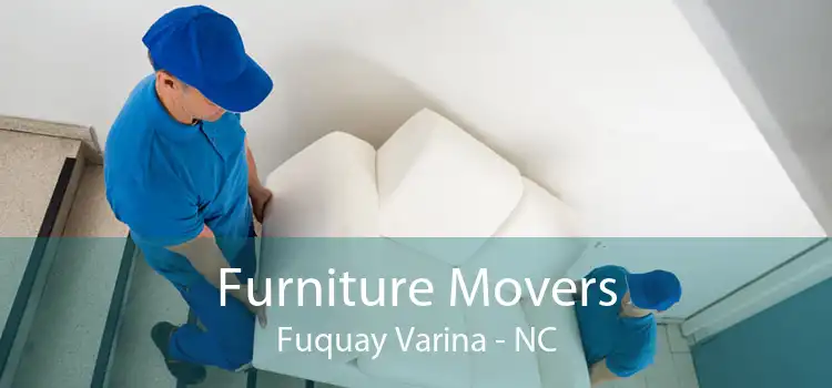 Furniture Movers Fuquay Varina - NC