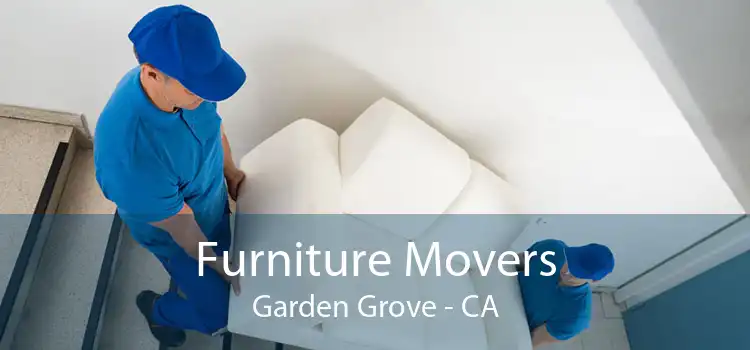 Furniture Movers Garden Grove - CA