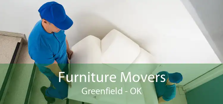 Furniture Movers Greenfield - OK