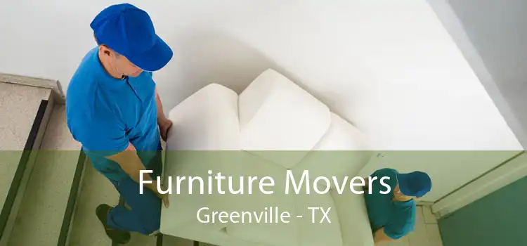 Furniture Movers Greenville - TX