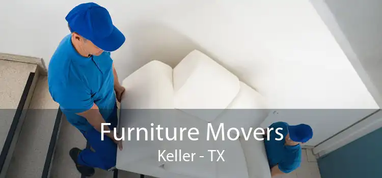 Furniture Movers Keller - TX
