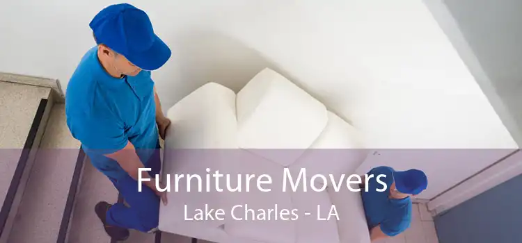 Furniture Movers Lake Charles - LA