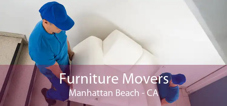 Furniture Movers Manhattan Beach - CA
