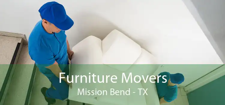 Furniture Movers Mission Bend - TX