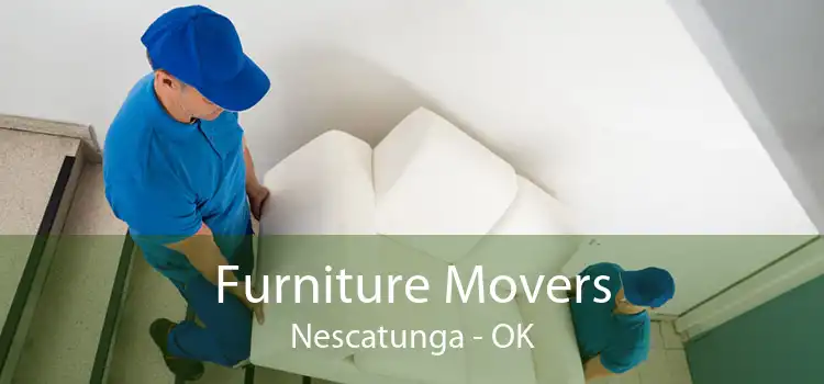 Furniture Movers Nescatunga - OK