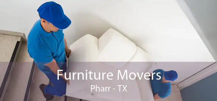 Furniture Movers Pharr - TX