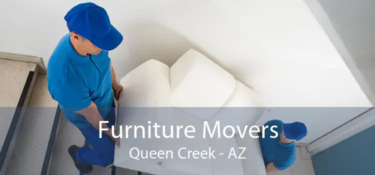 Furniture Movers Queen Creek - AZ