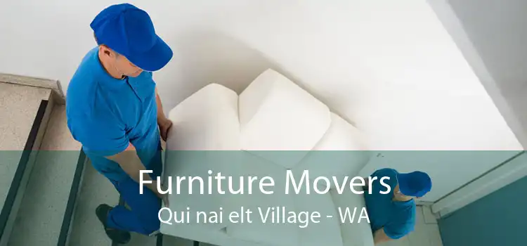 Furniture Movers Qui nai elt Village - WA