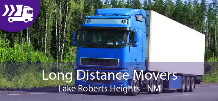 Long Distance Movers Lake Roberts Heights - NM
