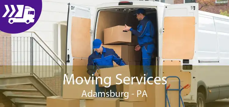 Moving Services Adamsburg - PA