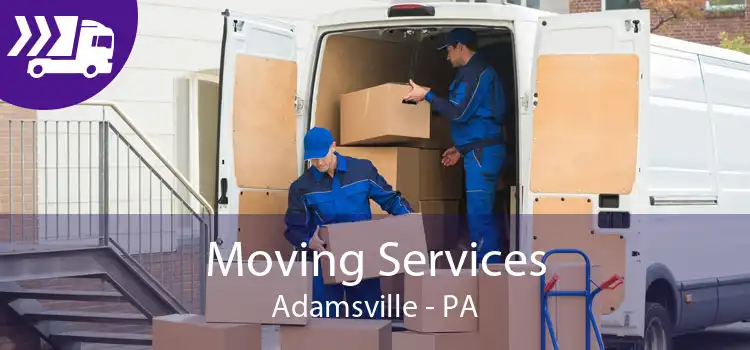 Moving Services Adamsville - PA