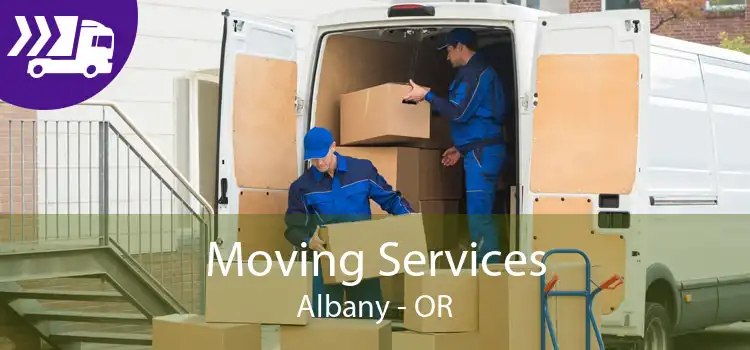 Moving Services Albany - OR