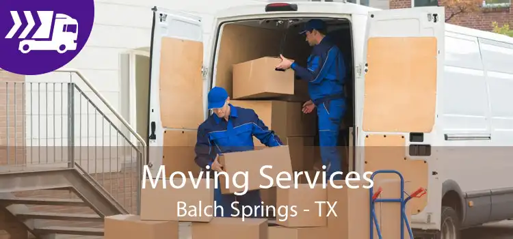 Moving Services Balch Springs - TX