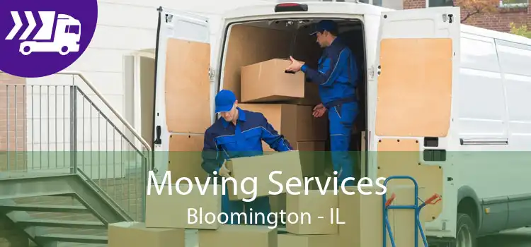 Moving Services Bloomington - IL