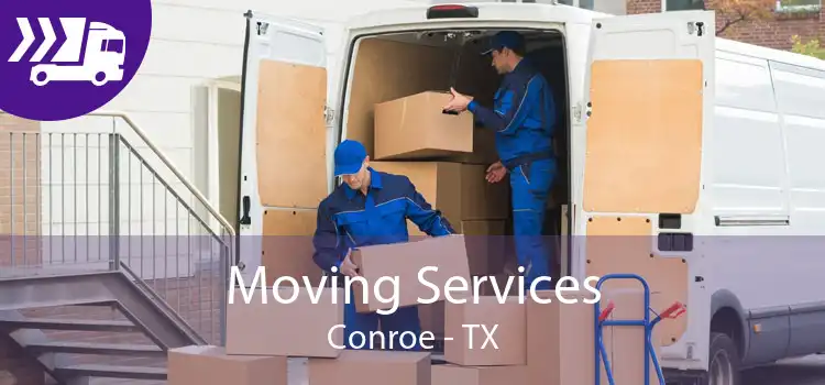 Moving Services Conroe - TX
