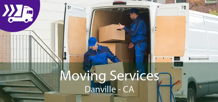 Moving Services Danville - CA