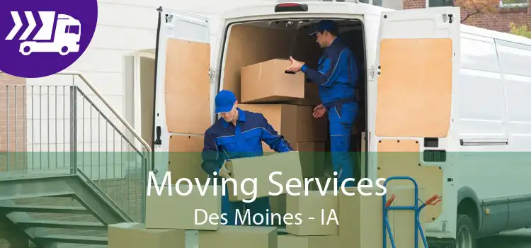 Moving Services Des Moines - IA