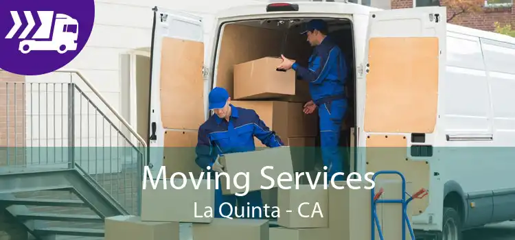 Moving Services La Quinta - CA