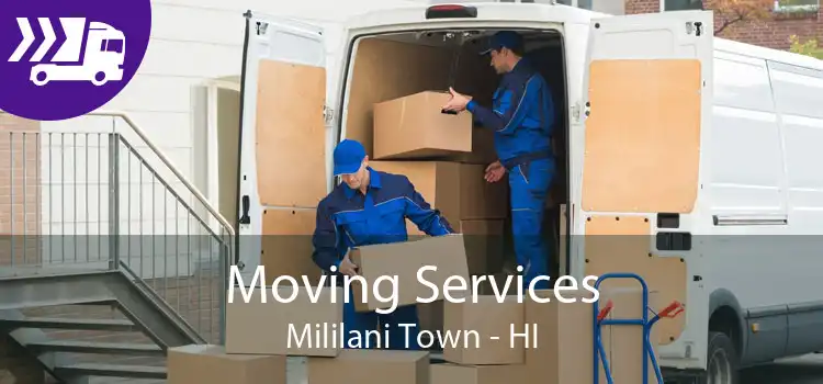 Moving Services Mililani Town - HI