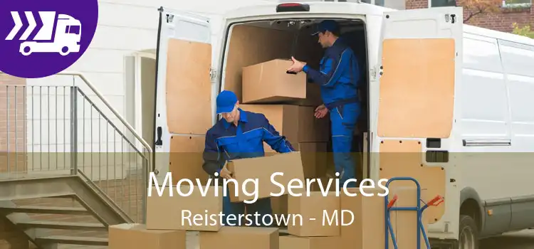 Moving Services Reisterstown - MD