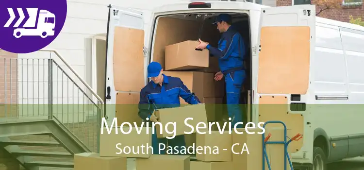 Moving Services South Pasadena - CA