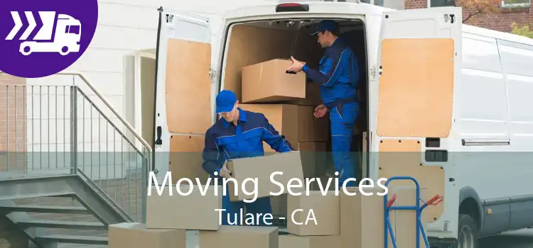 Moving Services Tulare - CA