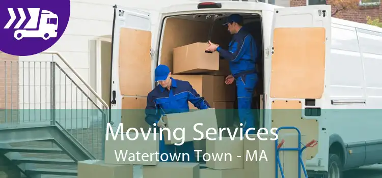 Moving Services Watertown Town - MA