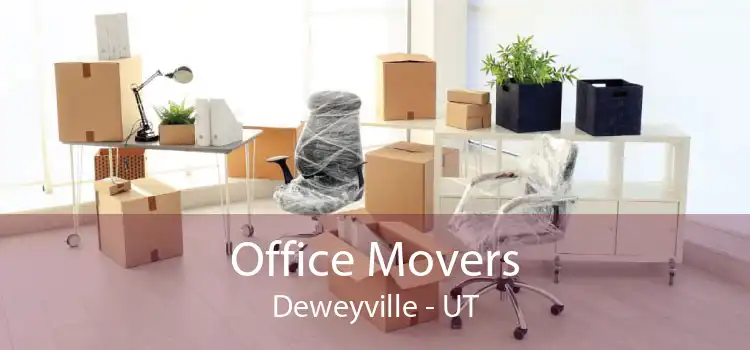 Office Movers Deweyville - UT