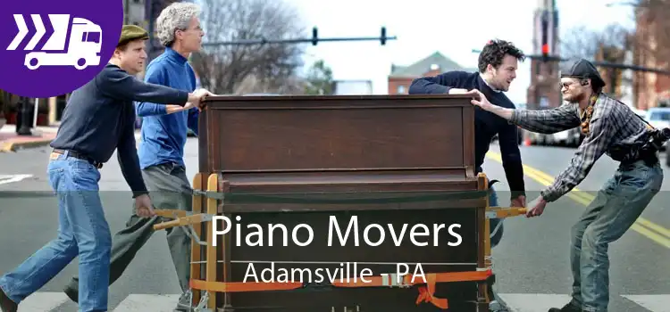 Piano Movers Adamsville - PA