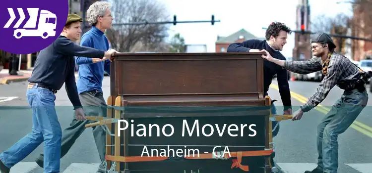 Piano Movers Anaheim - CA