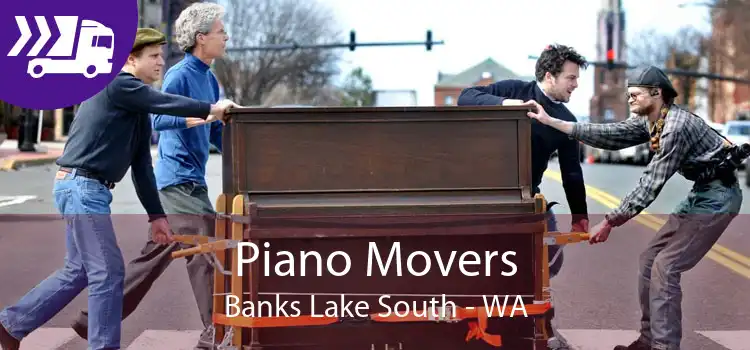 Piano Movers Banks Lake South - WA