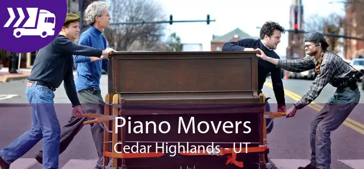 Piano Movers Cedar Highlands - UT