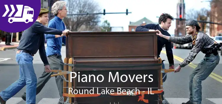 Piano Movers Round Lake Beach - IL